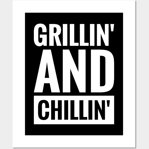 GRILLIN' AND CHILLIN' Wall Art by BWXshirts